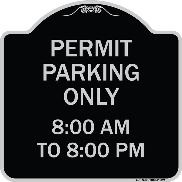 Permit Parking 8-00 Am to 8-00 Pm Heavy-Gauge Aluminum Architectural Sign, 18" x 18", BS-1818-23321